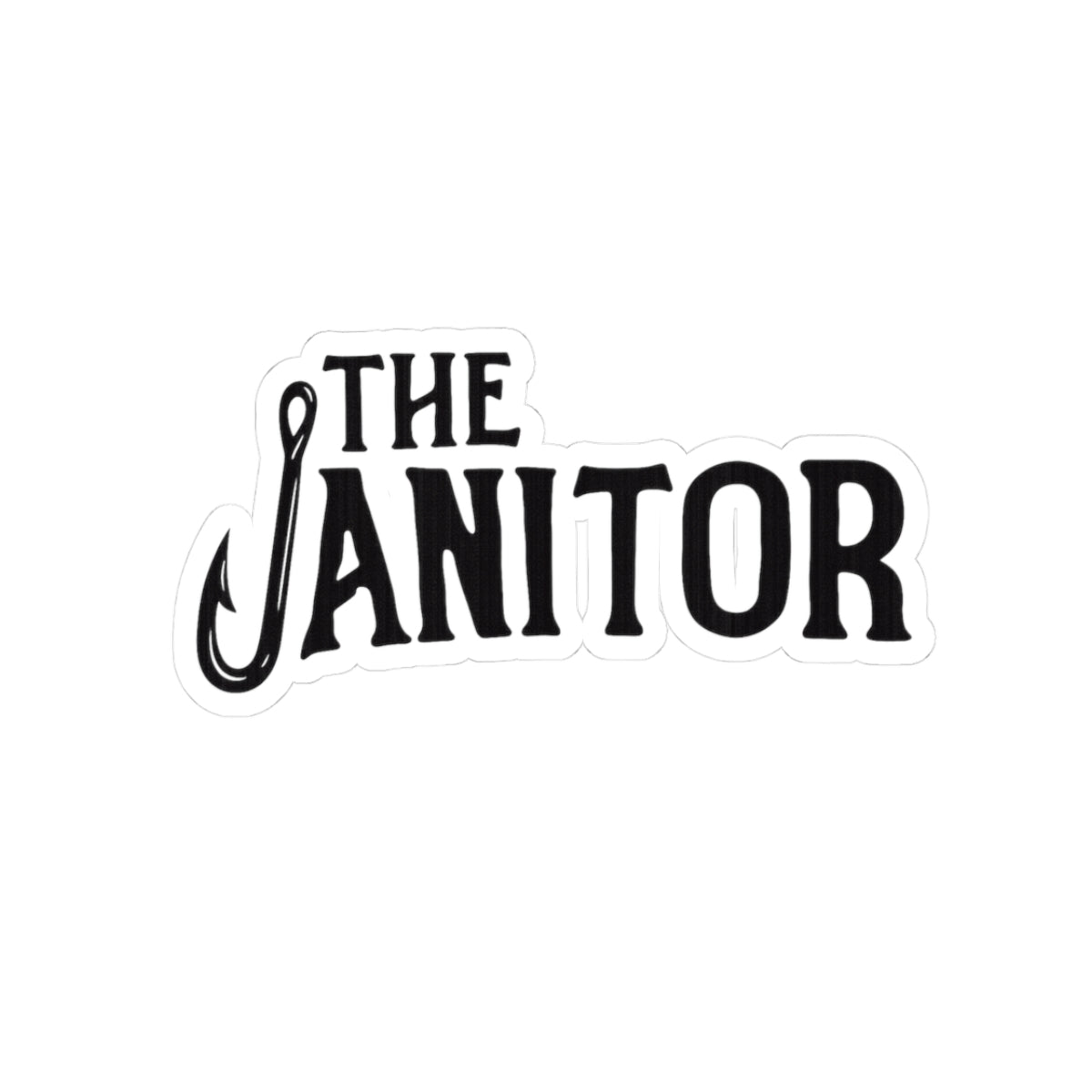 Sticker — "The Janitor" Script Logo Kiss-Cut Sticker (Fishing Hook Accent)